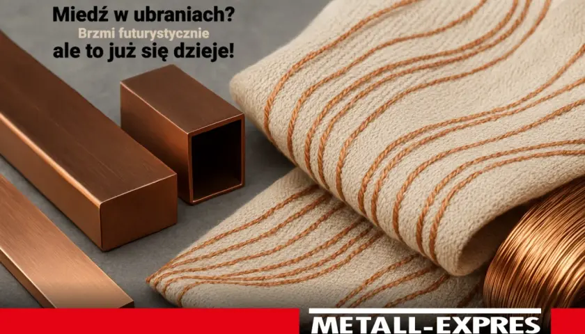 Miedziane profile i tkanina z ozdobnym, miedzianym włóknem. Przyszłość mody już tu jest!